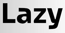 Lazy